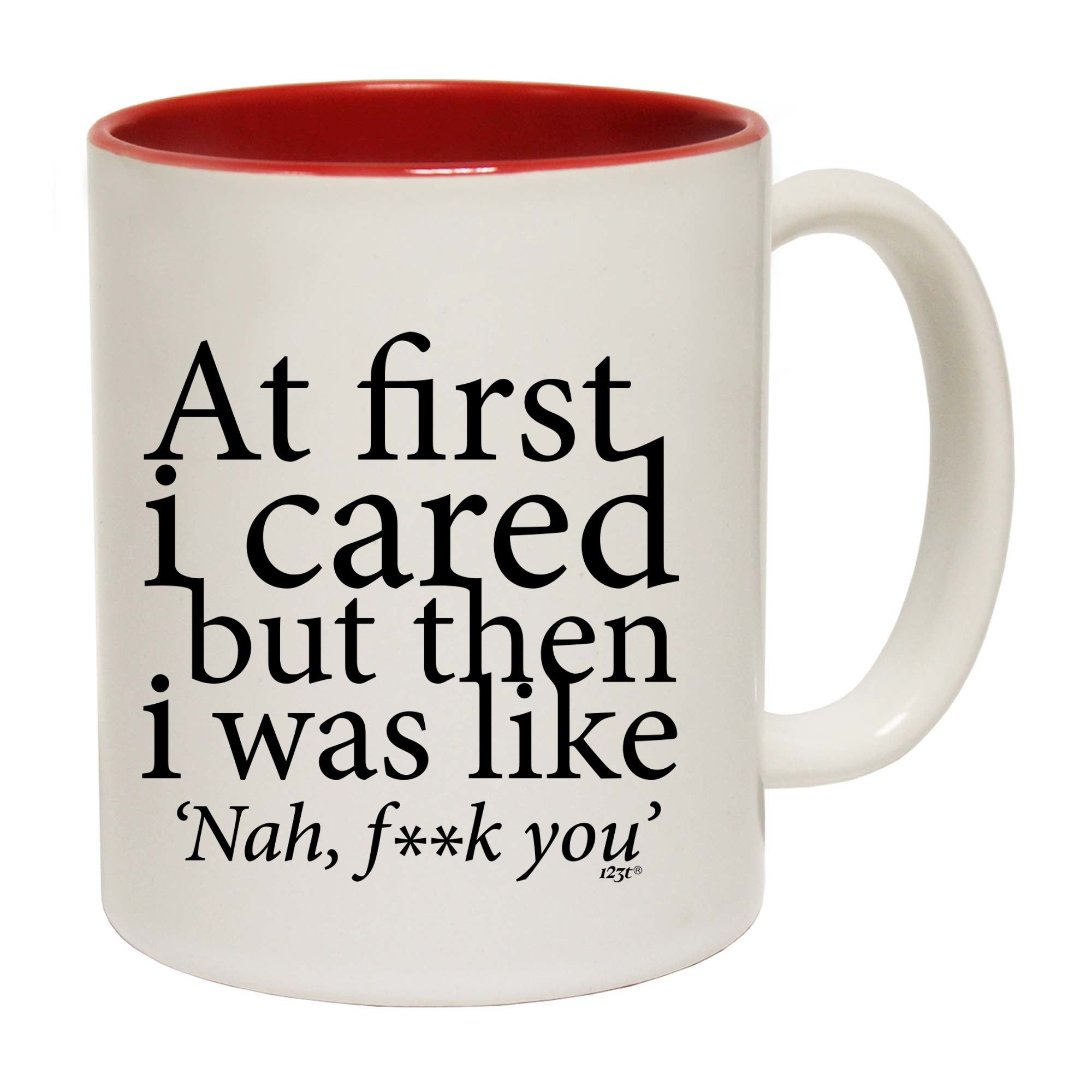 At First Cared But Then Was Like - Funny Coffee Mug Cup