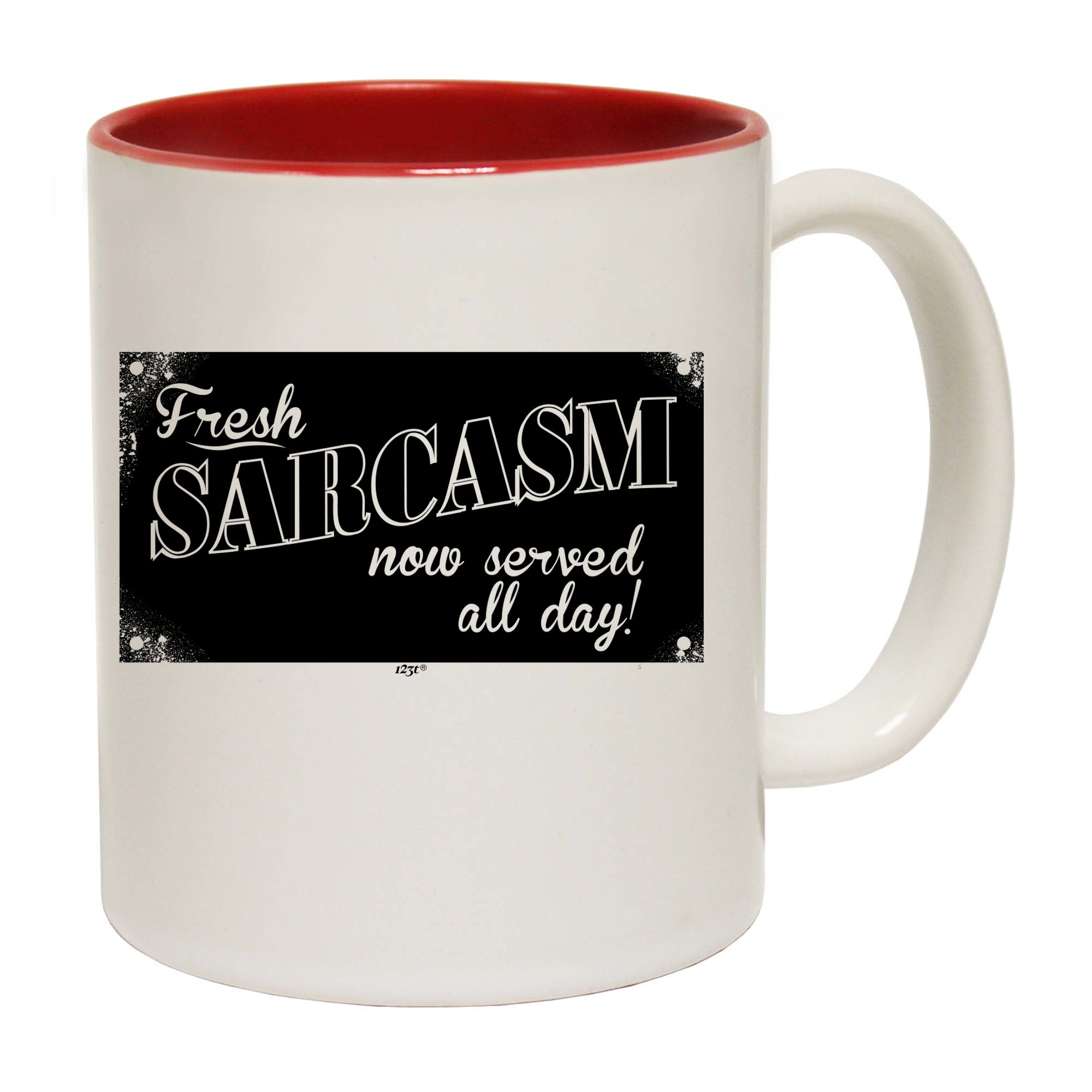 Fresh Sarcasm Now Served All Day - Funny Coffee Mug Cup