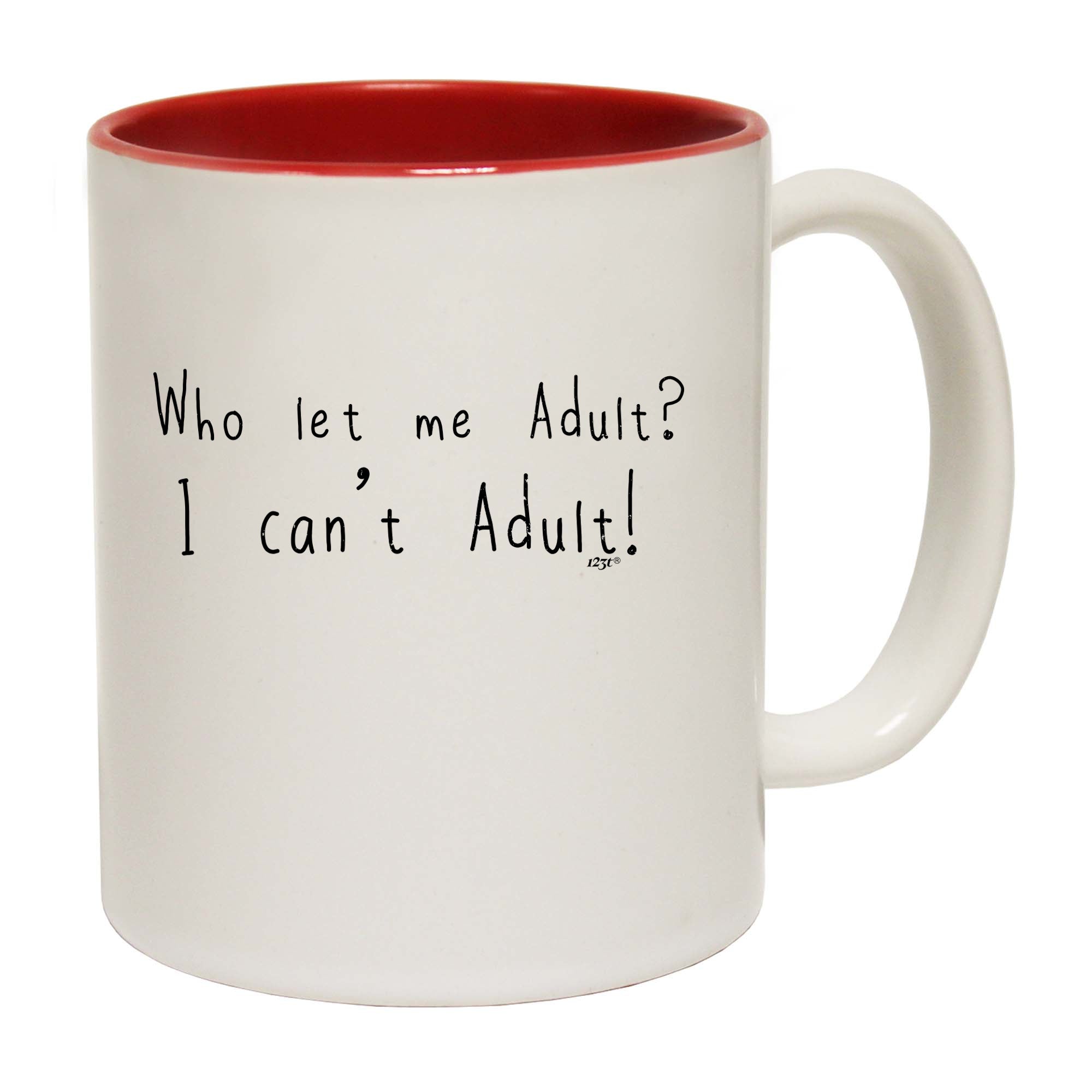 Who Let Me Adult - Funny Coffee Mug