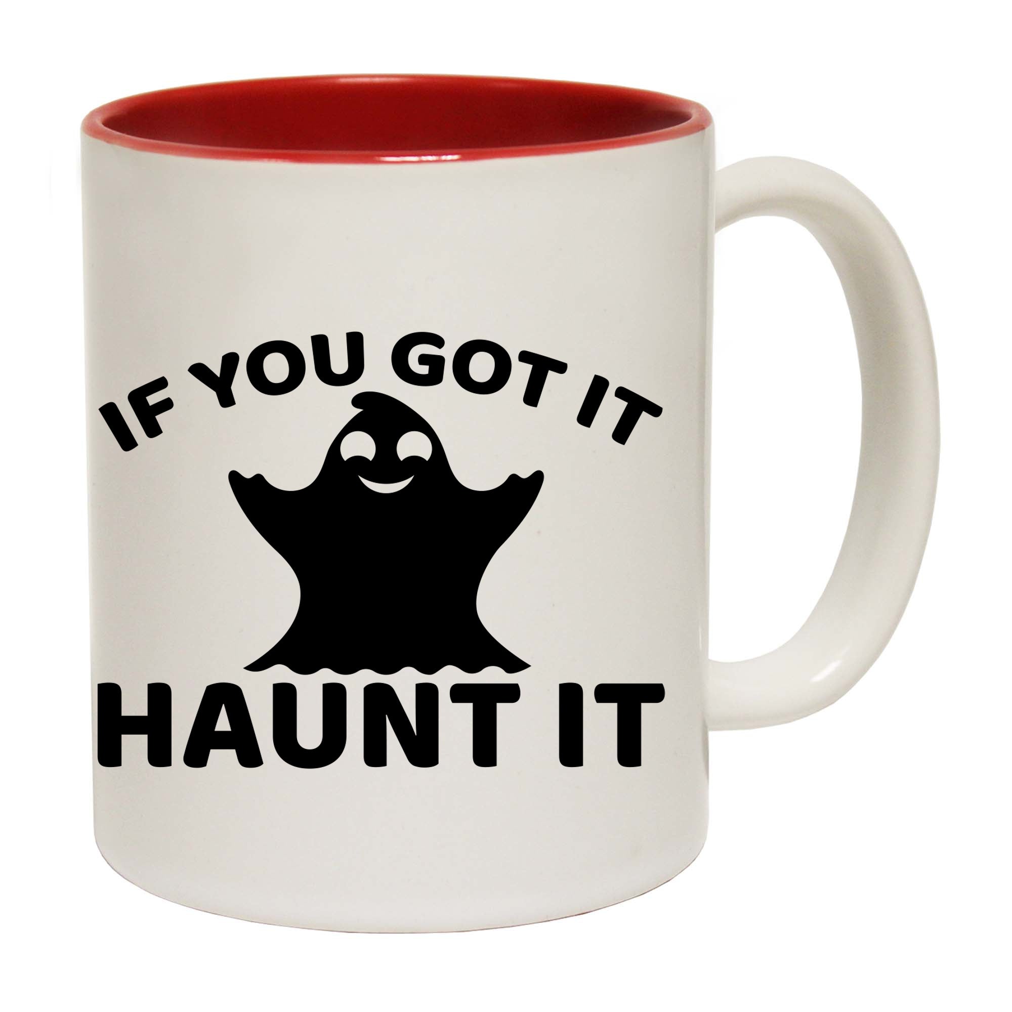 If Youve Got It Haunt It - Funny Coffee Mug Cup
