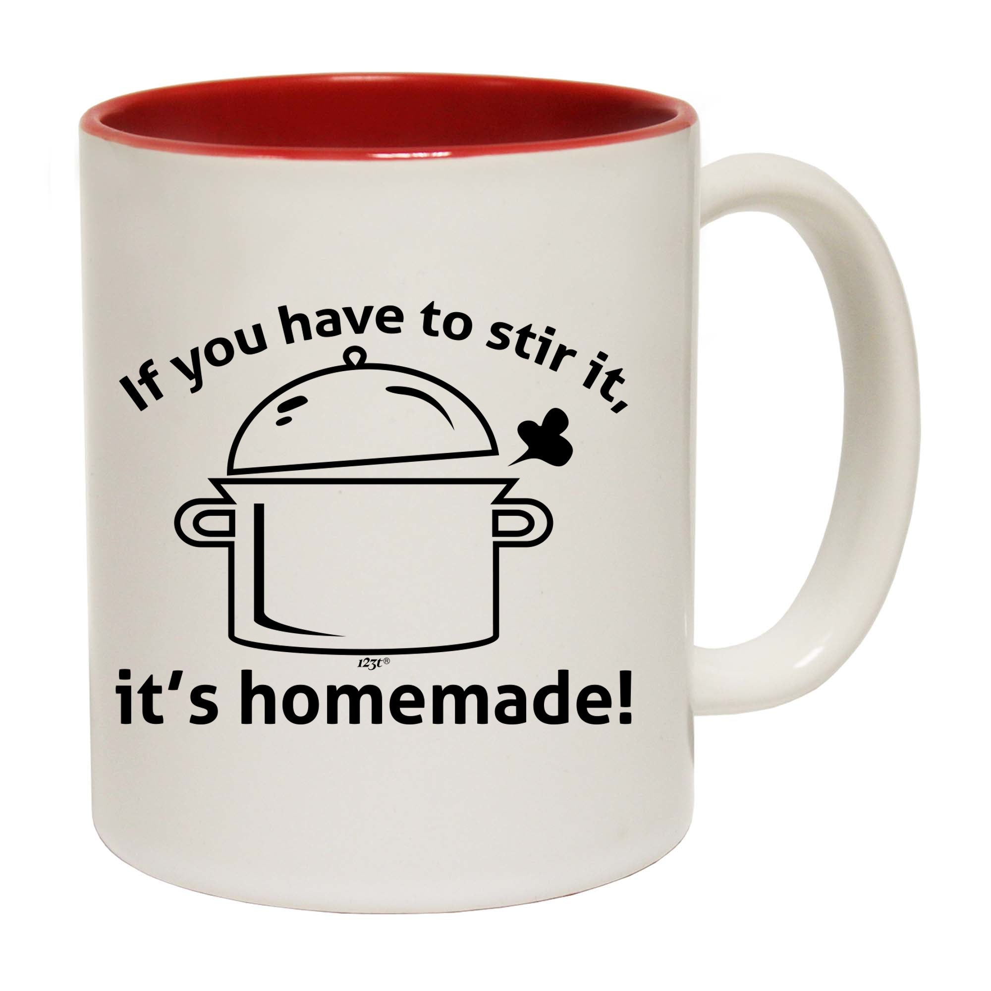 If You Have To Stir It Its Homemade - Funny Coffee Mug Cup