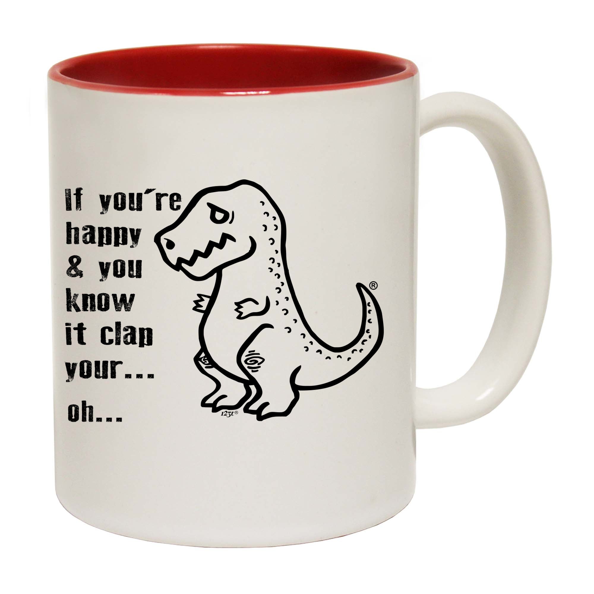 Happy And You Know It Clap Your Oh Trex - Funny Coffee Mug Cup
