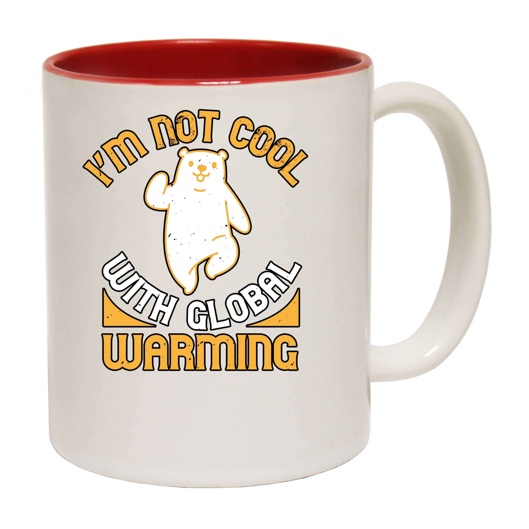 Im Not Cool With Global Warming - Funny Coffee Mug