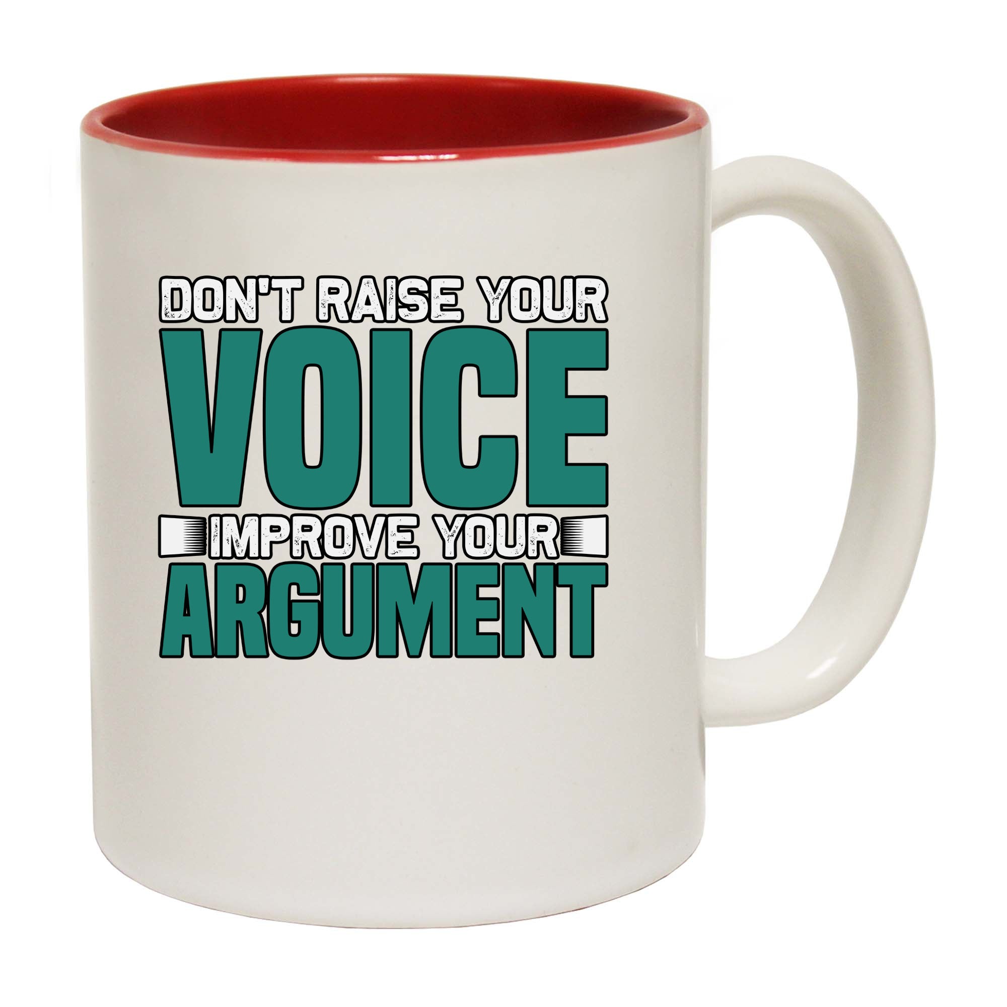 Dont Raise Your Voice Improve Your Argument - Funny Coffee Mug