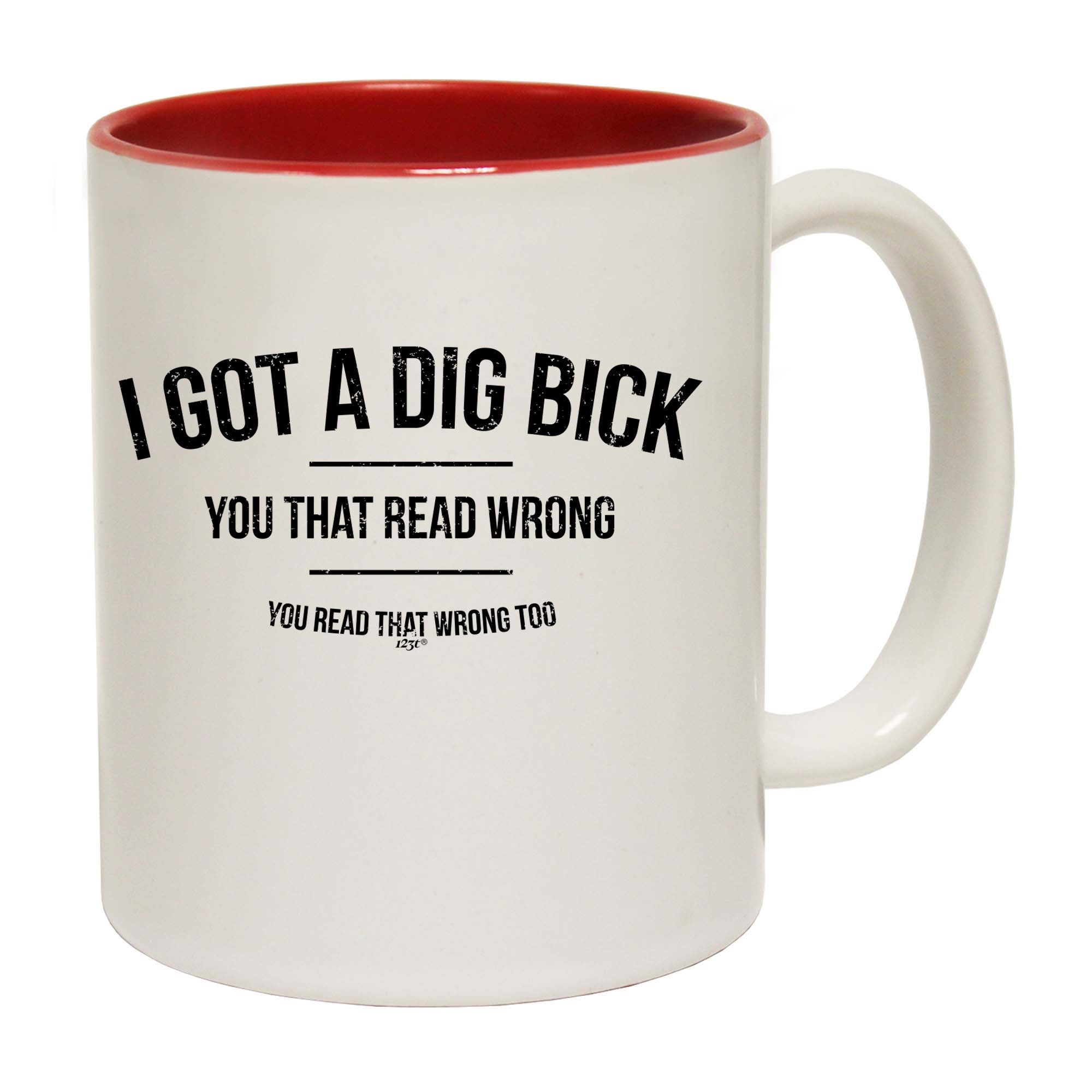 Got A Dig Bick - Funny Coffee Mug Cup