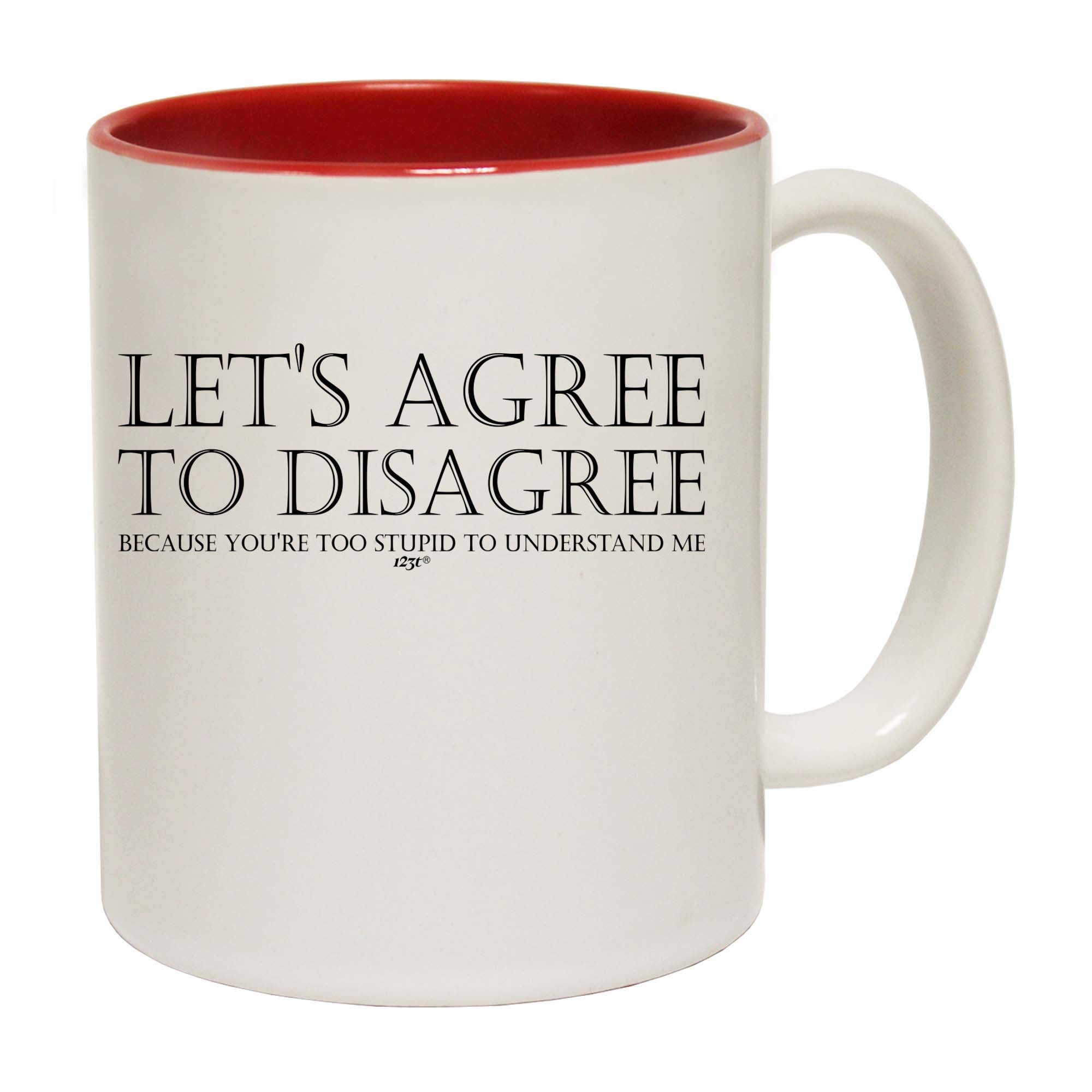 Lets Agree To Disagree - Funny Coffee Mug