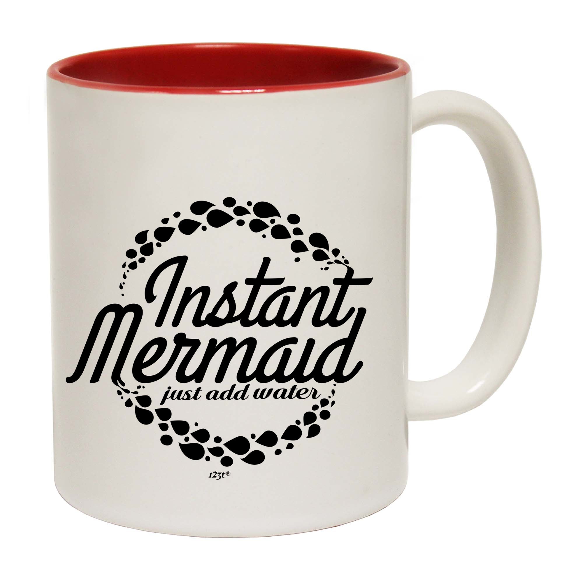 Instant Mermaid Just Add Water - Funny Coffee Mug Cup