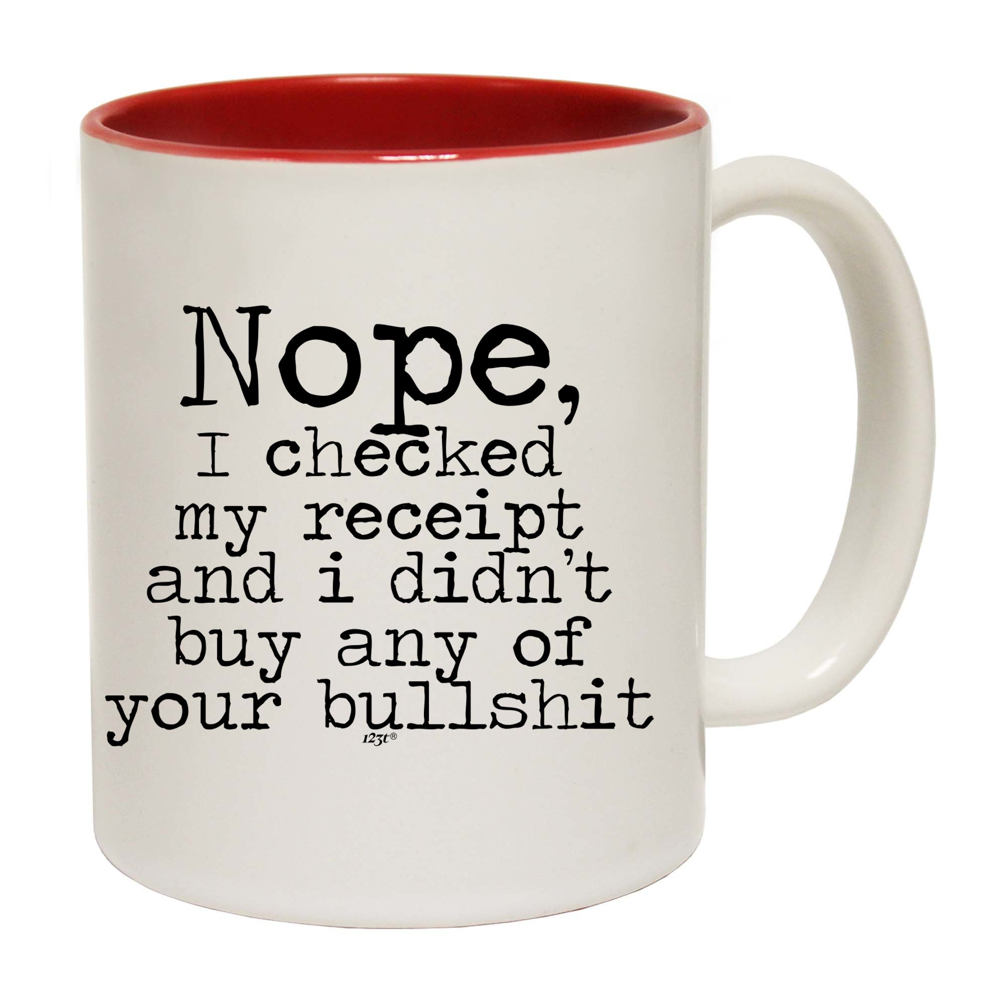 Nope Checked My Receipt Didnt Buy Your Bulls T - Funny Coffee Mug