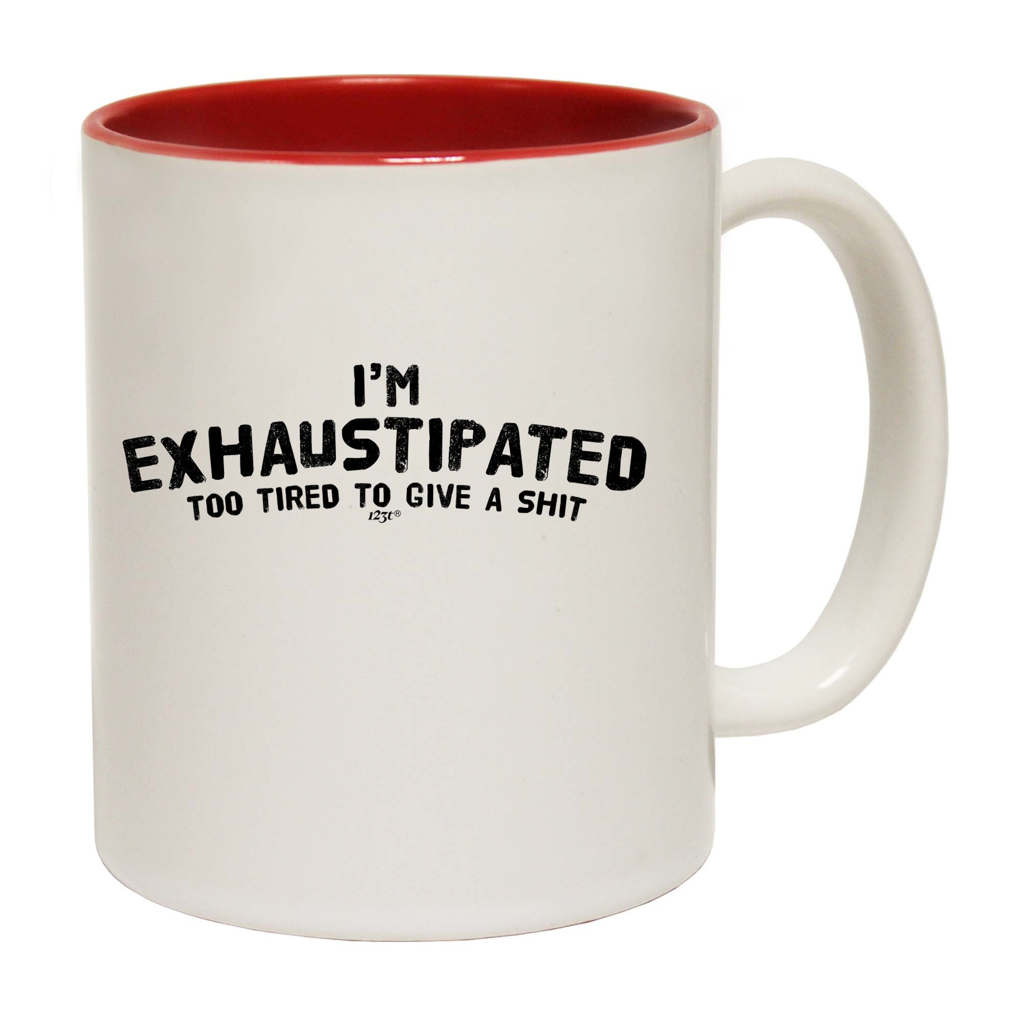 Im Exhaustipated - Funny Coffee Mug Cup