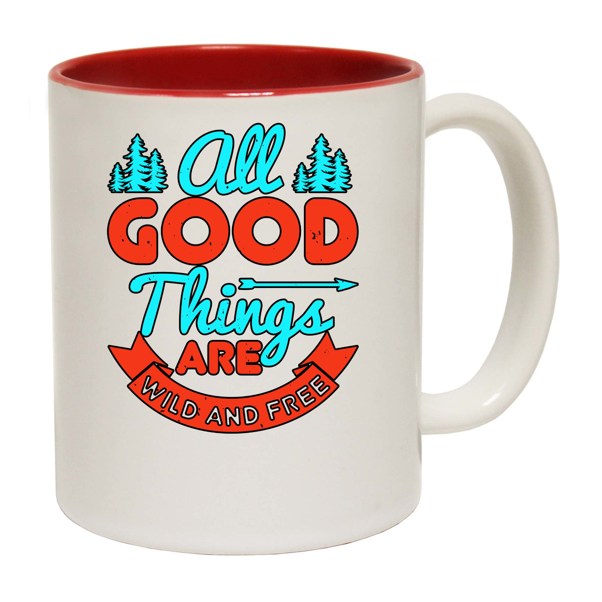 All Good Things Are Wild And Free - Funny Coffee Mug