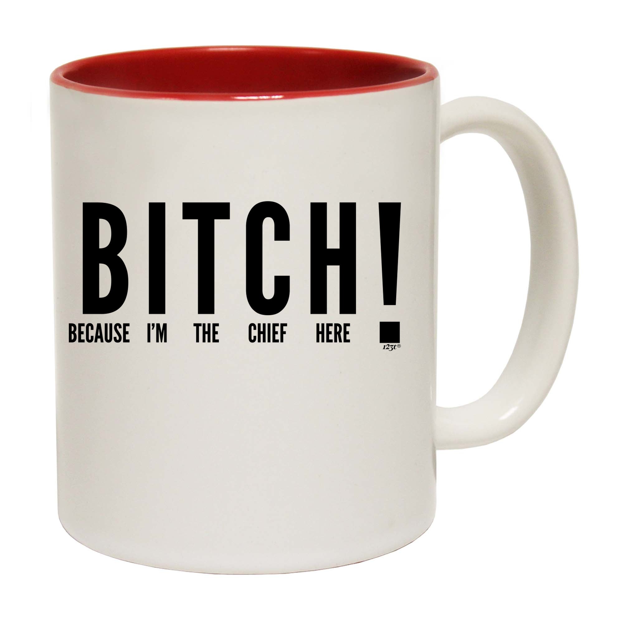 Because Im The Chief Here - Funny Coffee Mug Cup