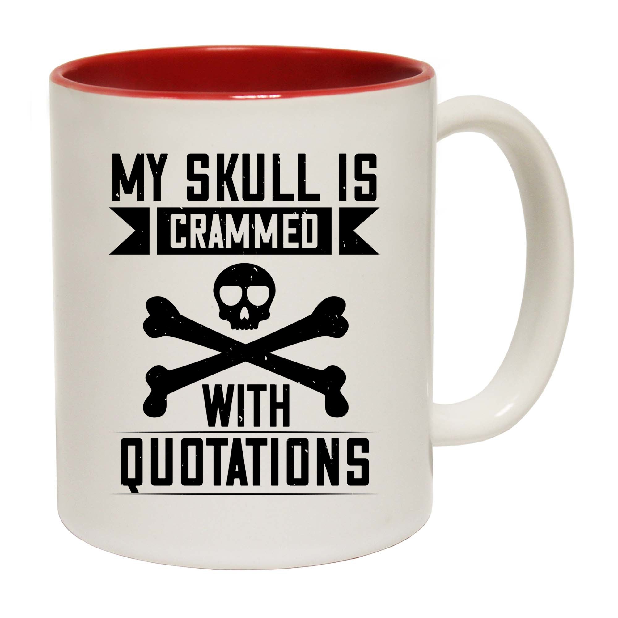 My Skull Is Crammed With Quotations - Funny Coffee Mug