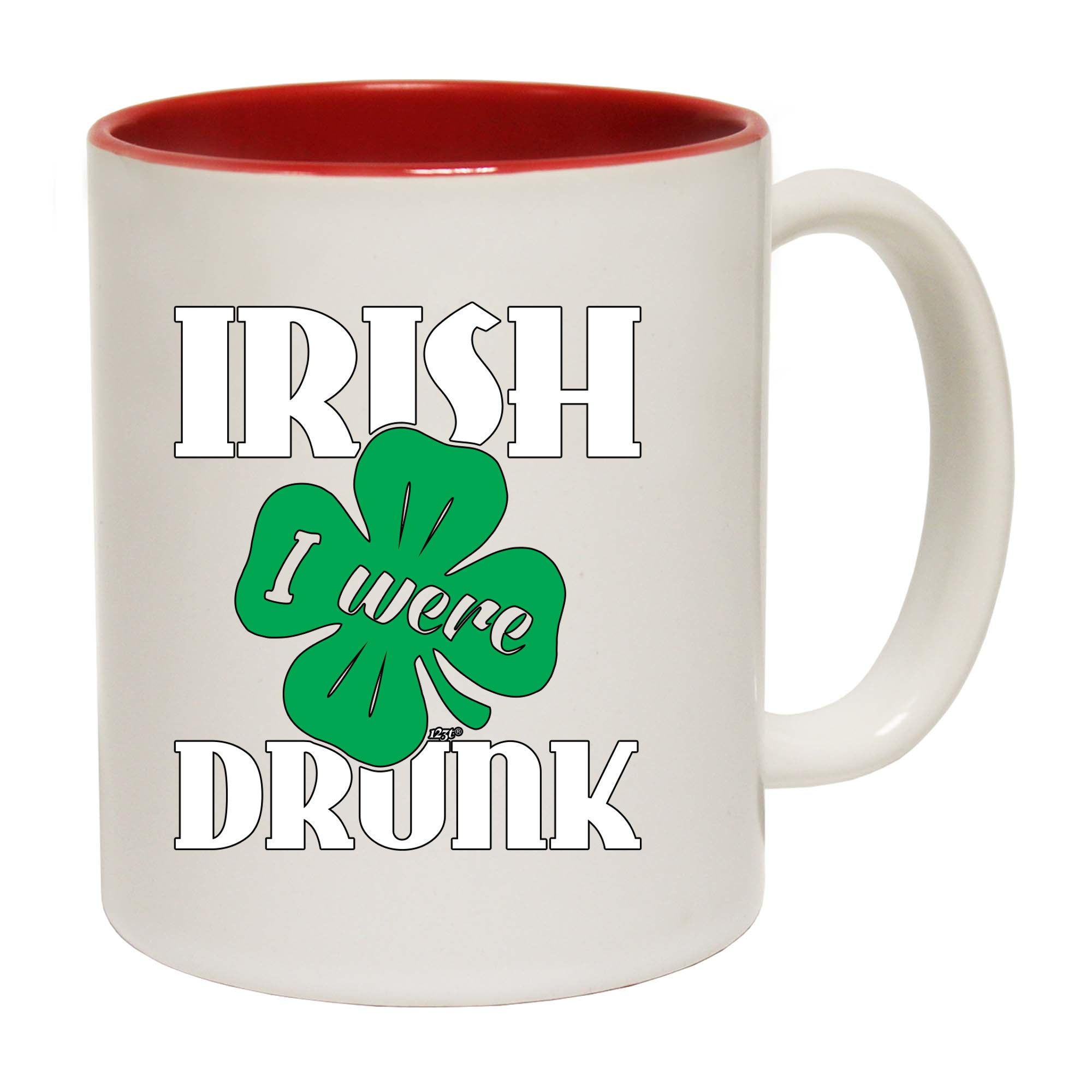 Irish Were Drunk - Funny Coffee Mug Cup