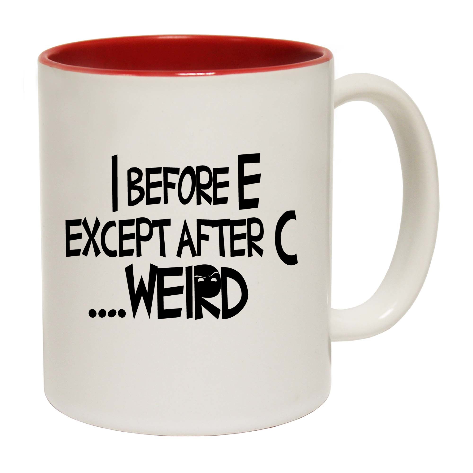 I Before E Except After C Weird - Funny Coffee Mug