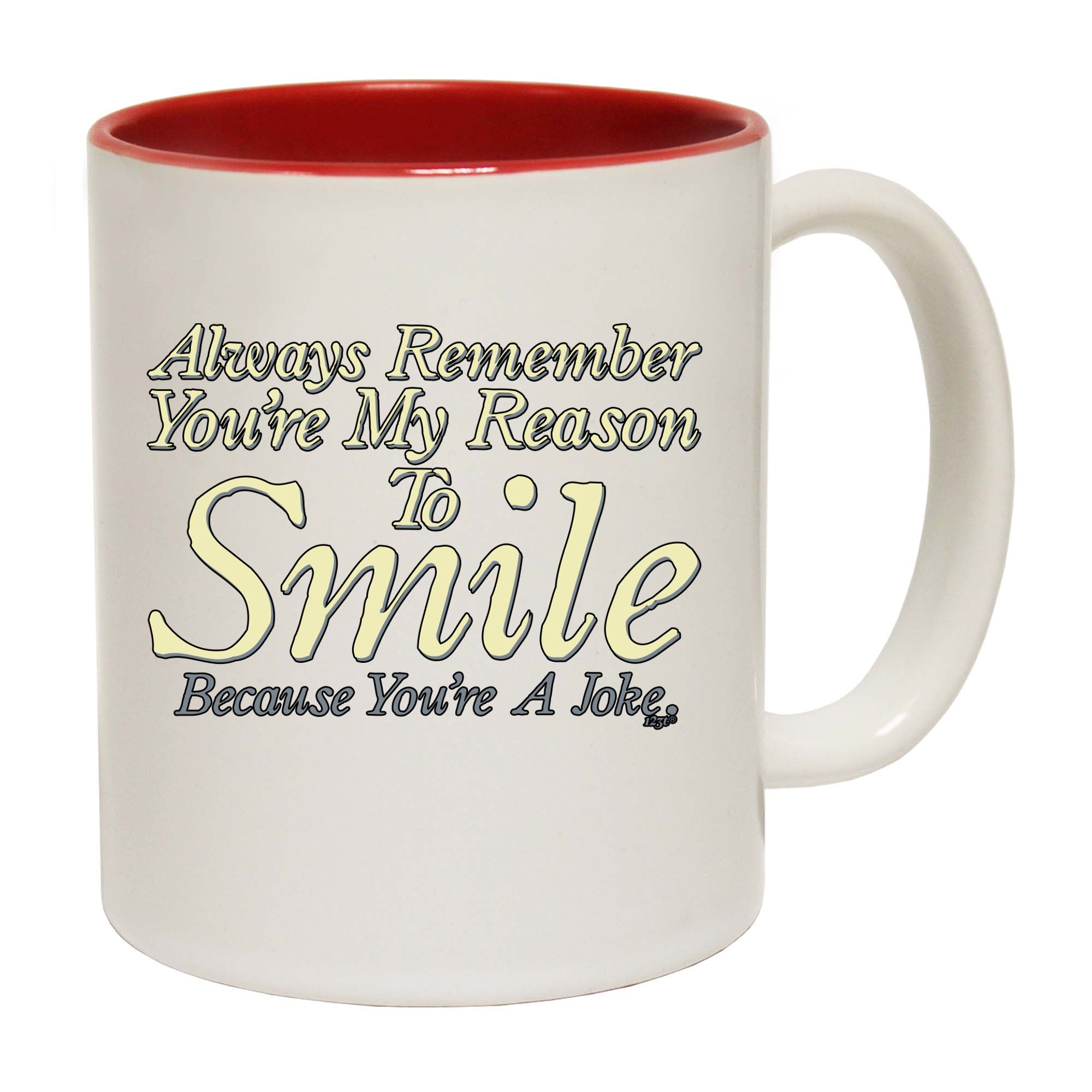 Always Remember Youre My Reason To Smile - Funny Coffee Mug Cup