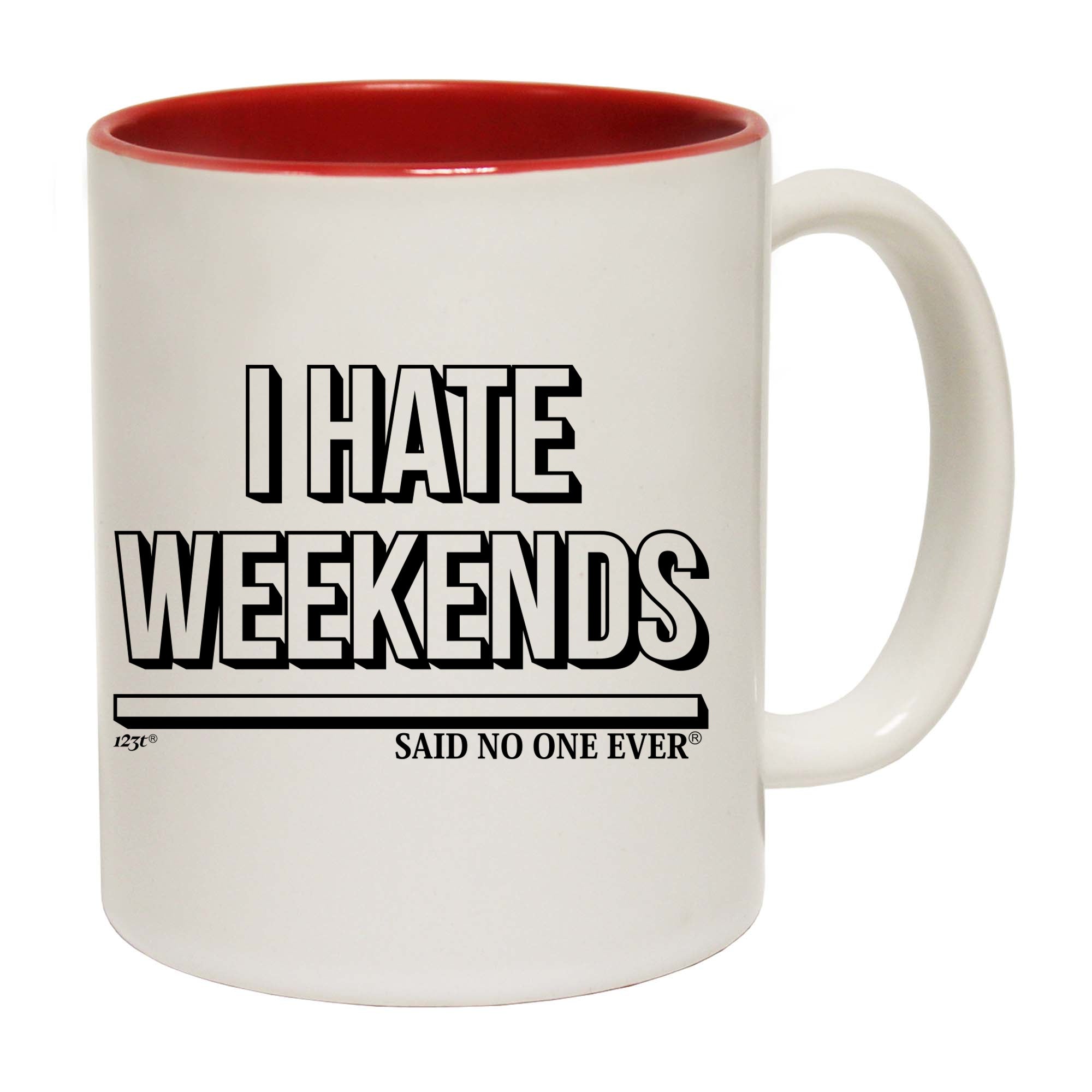 Hate Weekends Snoe - Funny Coffee Mug Cup