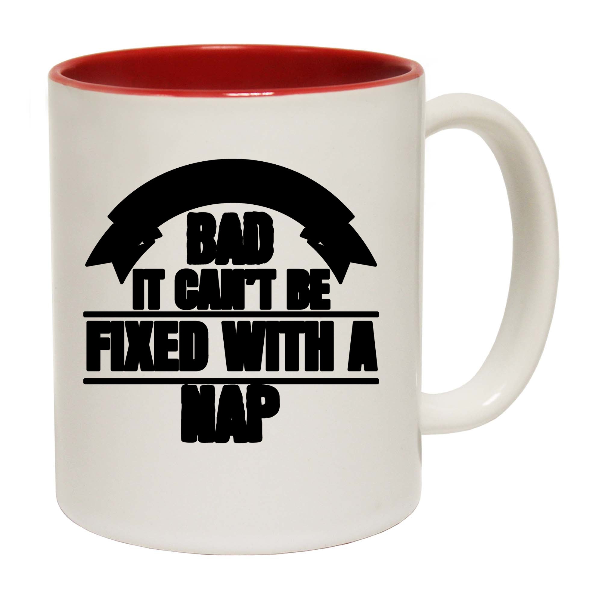 No Day Is So Bad Its Cant Be Fixed With A Nap - Funny Coffee Mug
