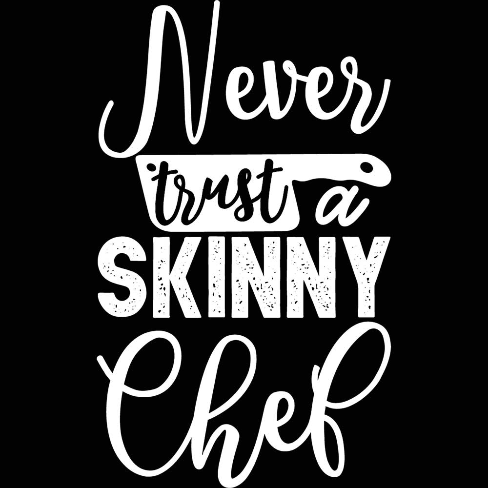 Never Trust A Skinny Chef Cooking V2 - Mens 123t Funny T-Shirt Tshirts
