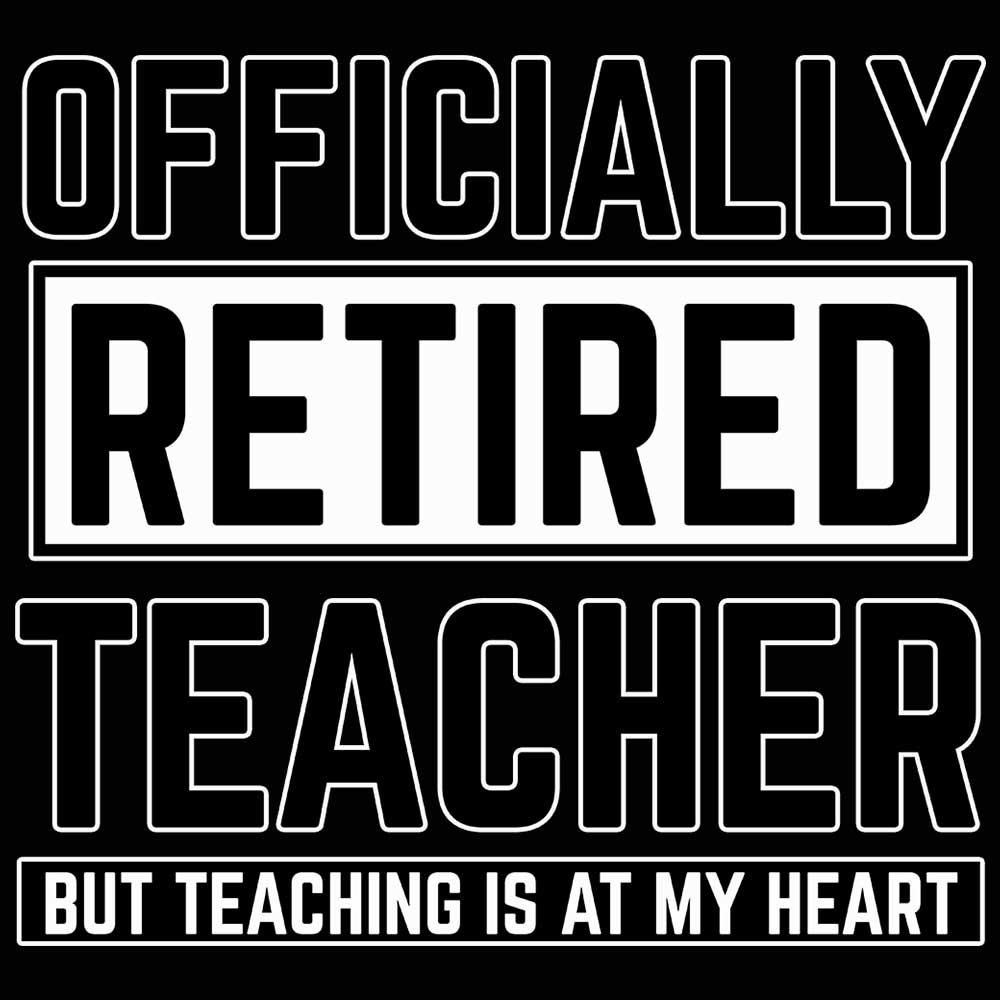 Officially Retired Teacher But Teaching Is At My Heart - Mens 123t Funny T-Shirt Tshirts