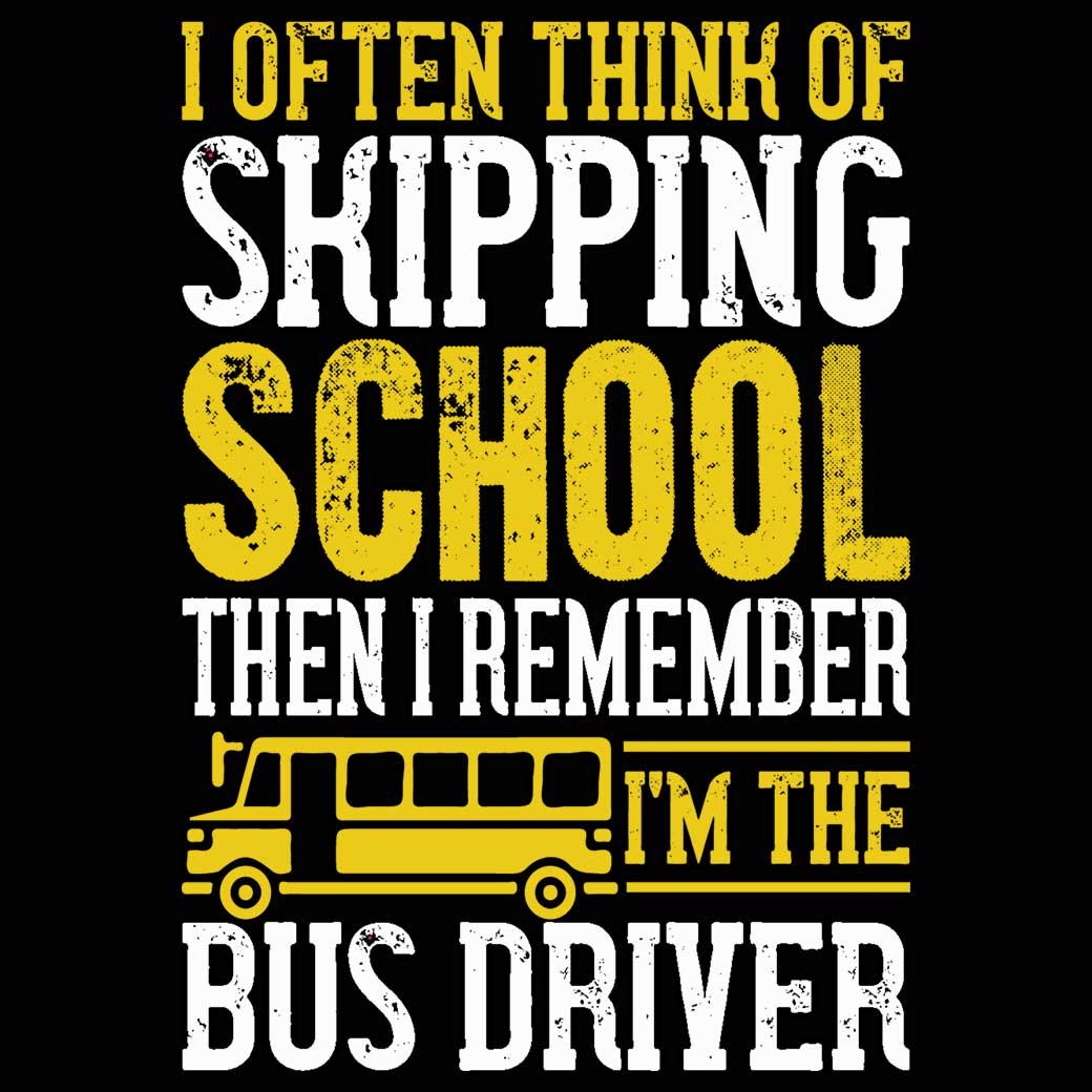 Often Think Of Skipping School Bus Driver - Mens 123t Funny T-Shirt Tshirts