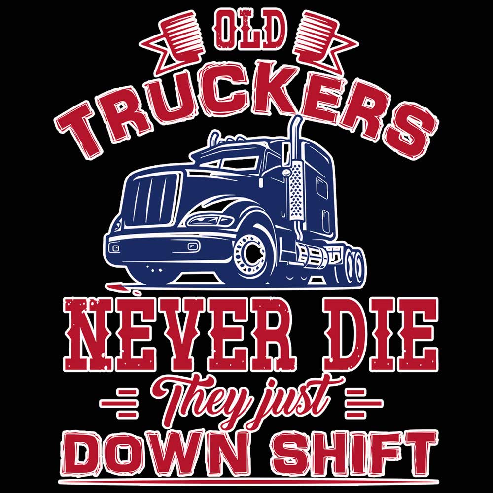 Old Truckers Never Die They Just Down Shift Truck Driver - Mens 123t Funny T-Shirt Tshirts