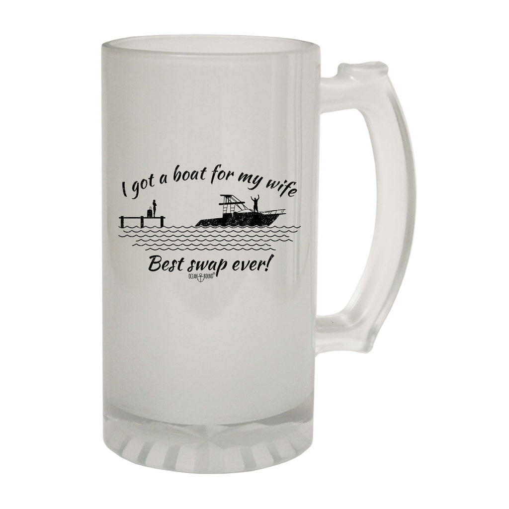 Ob I Got A Boat For My Wife - Funny Beer Stein
