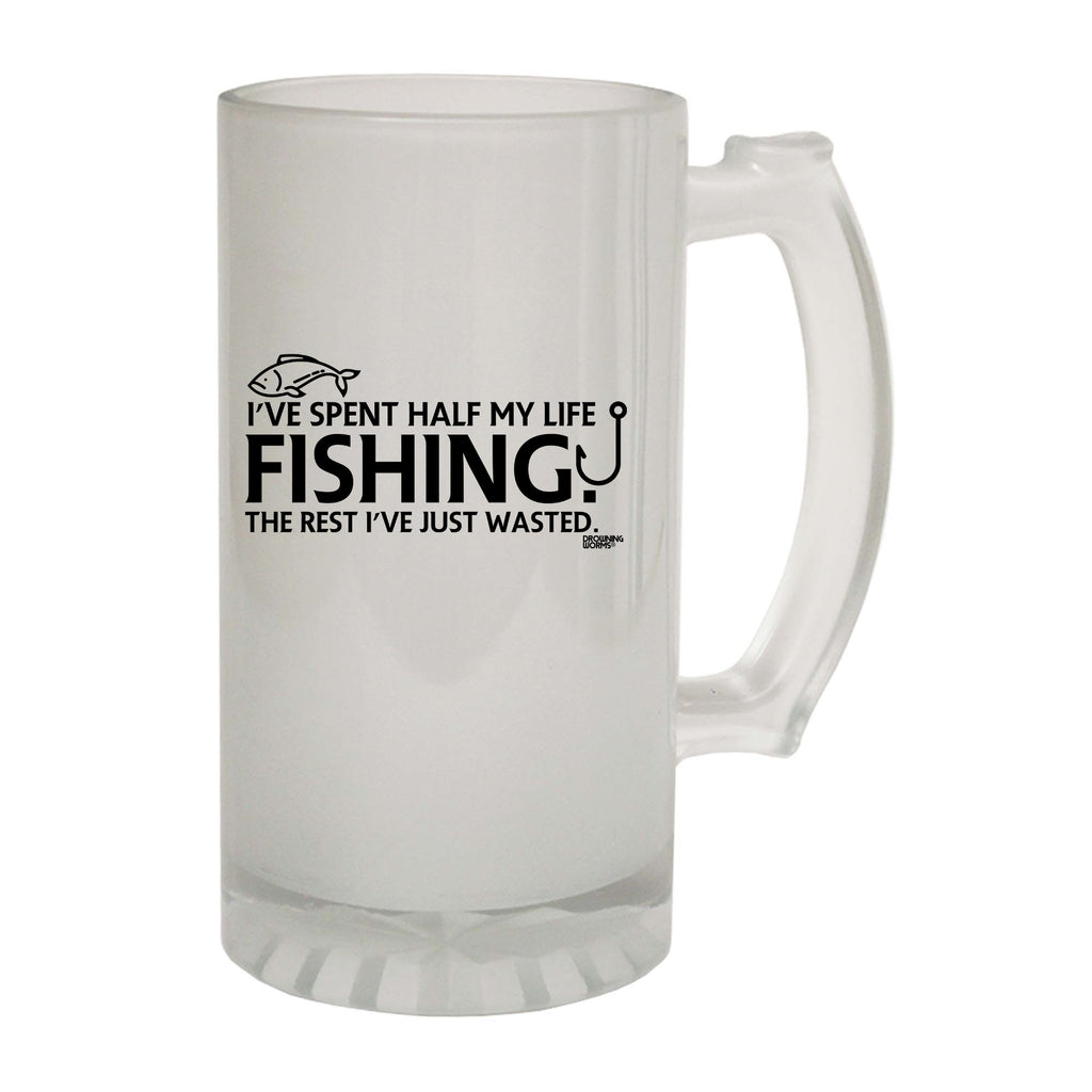 Ive Spent Half My Life Fishing - Funny Beer Stein