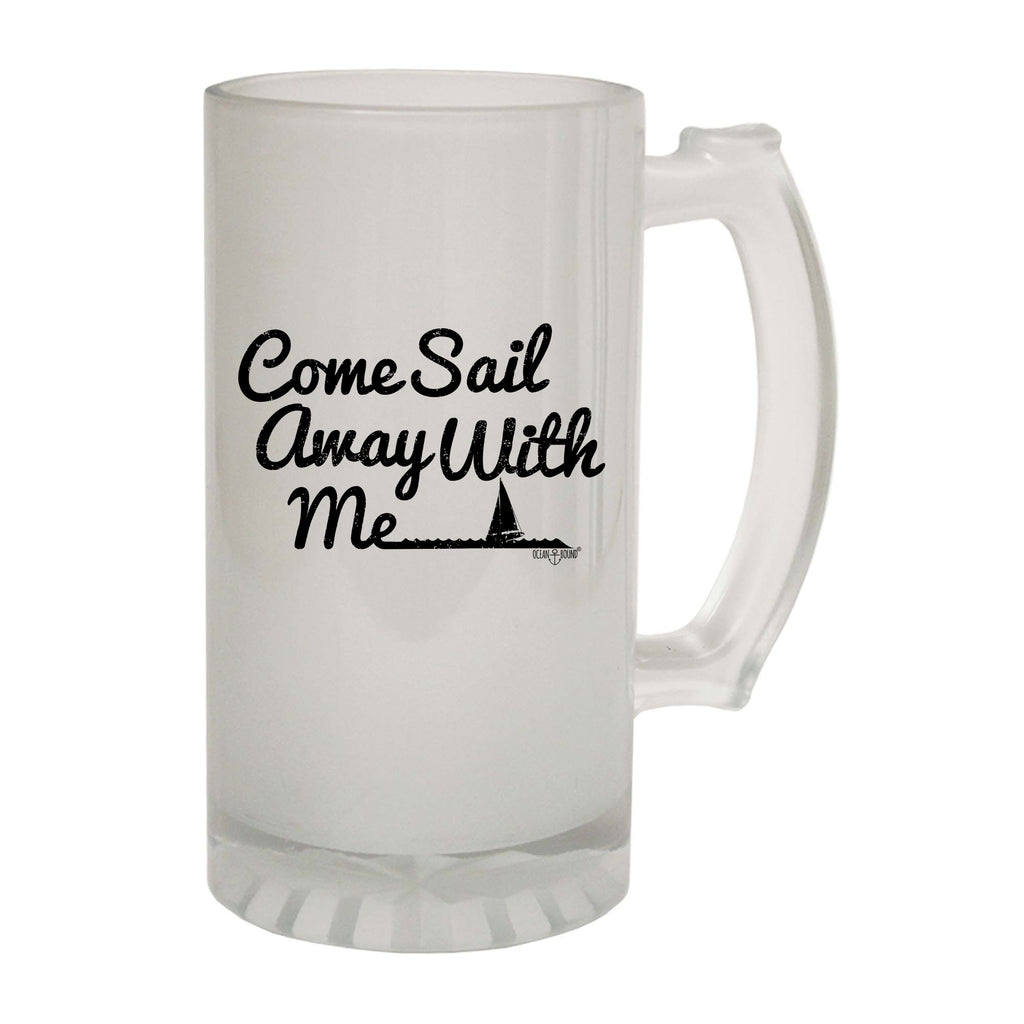 Ob Come Sail Away With Me - Funny Beer Stein
