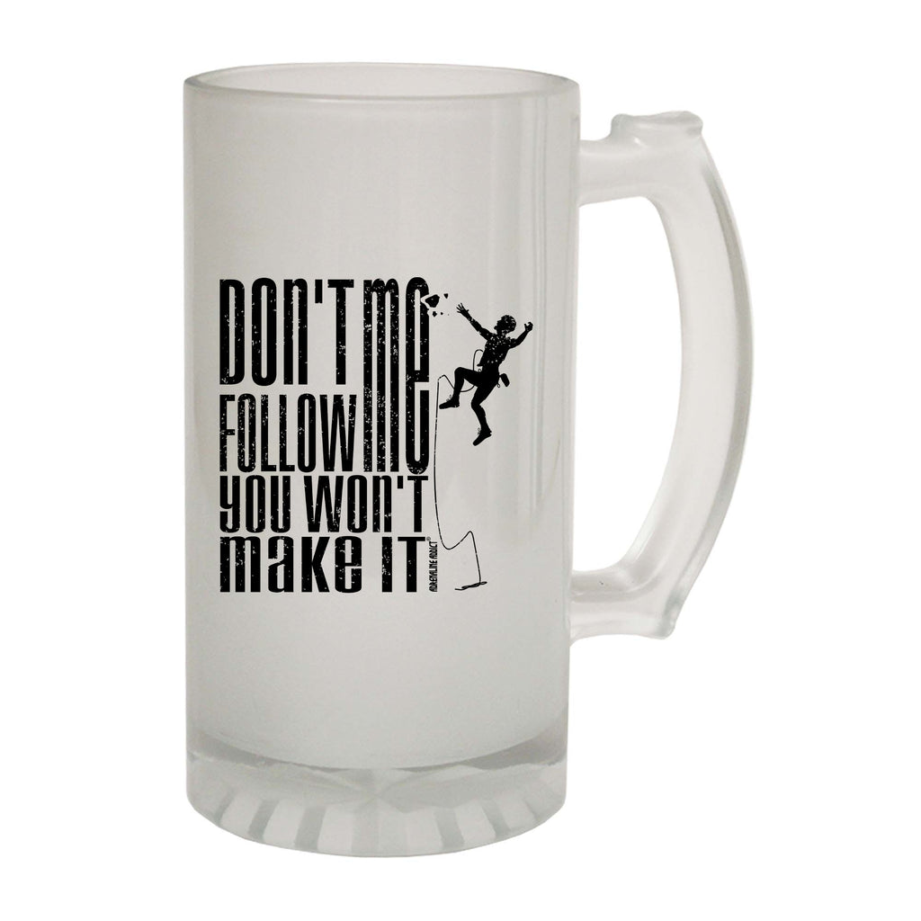 Aa Dont Follow Me You Wont Make It - Funny Beer Stein