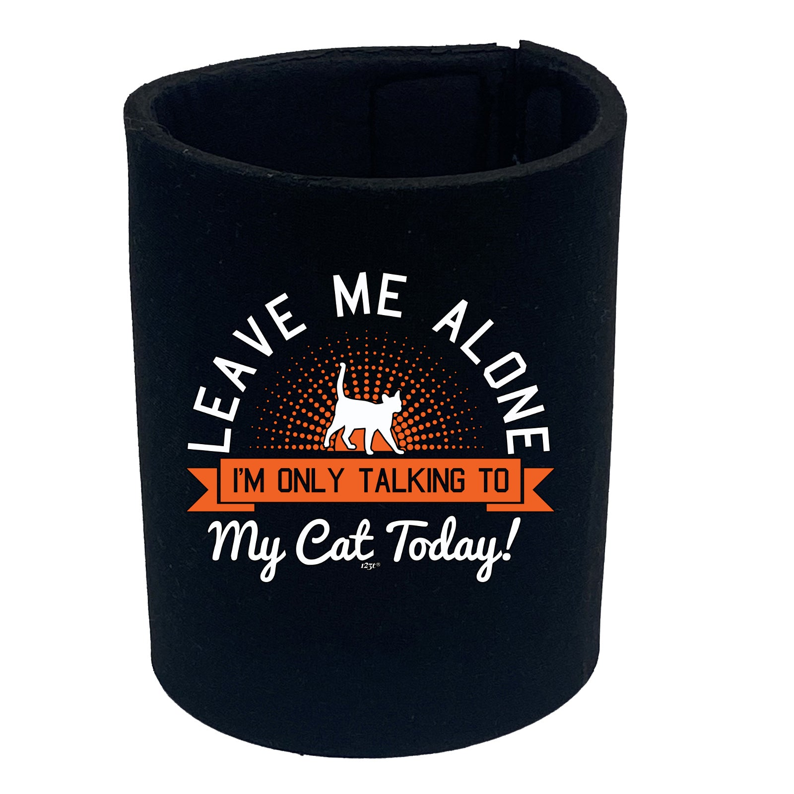 Only Talking To My Cat Today - Funny Stubby Holder