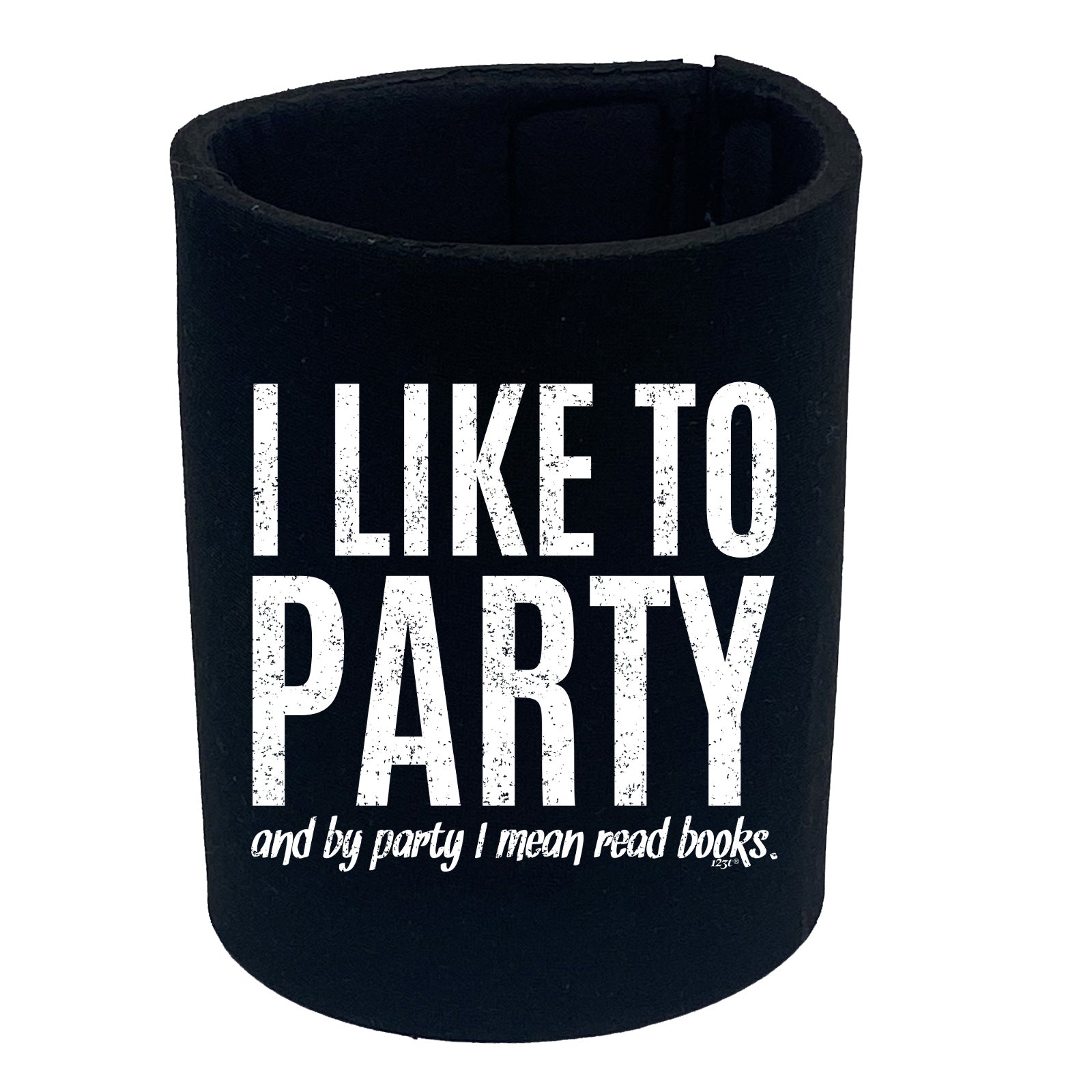 Like To Party Mean Read Books - Funny Stubby Holder