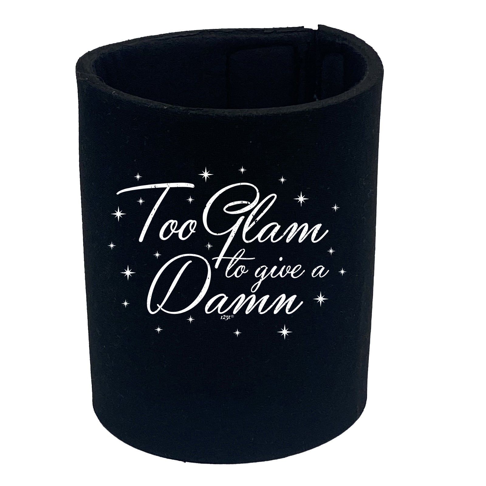 Too Glam To Give A Damn - Funny Stubby Holder