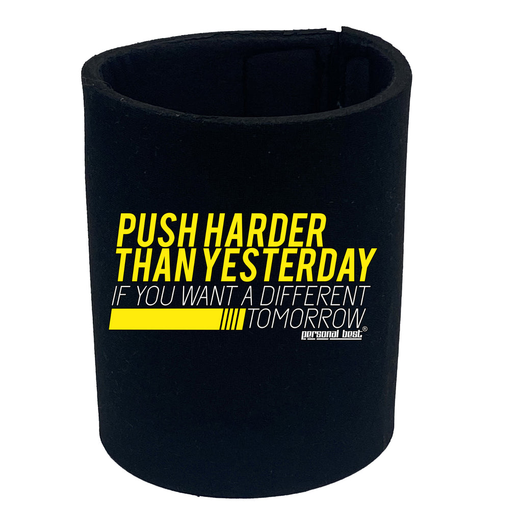 Pb Push Harder Than Yesterday - Funny Stubby Holder