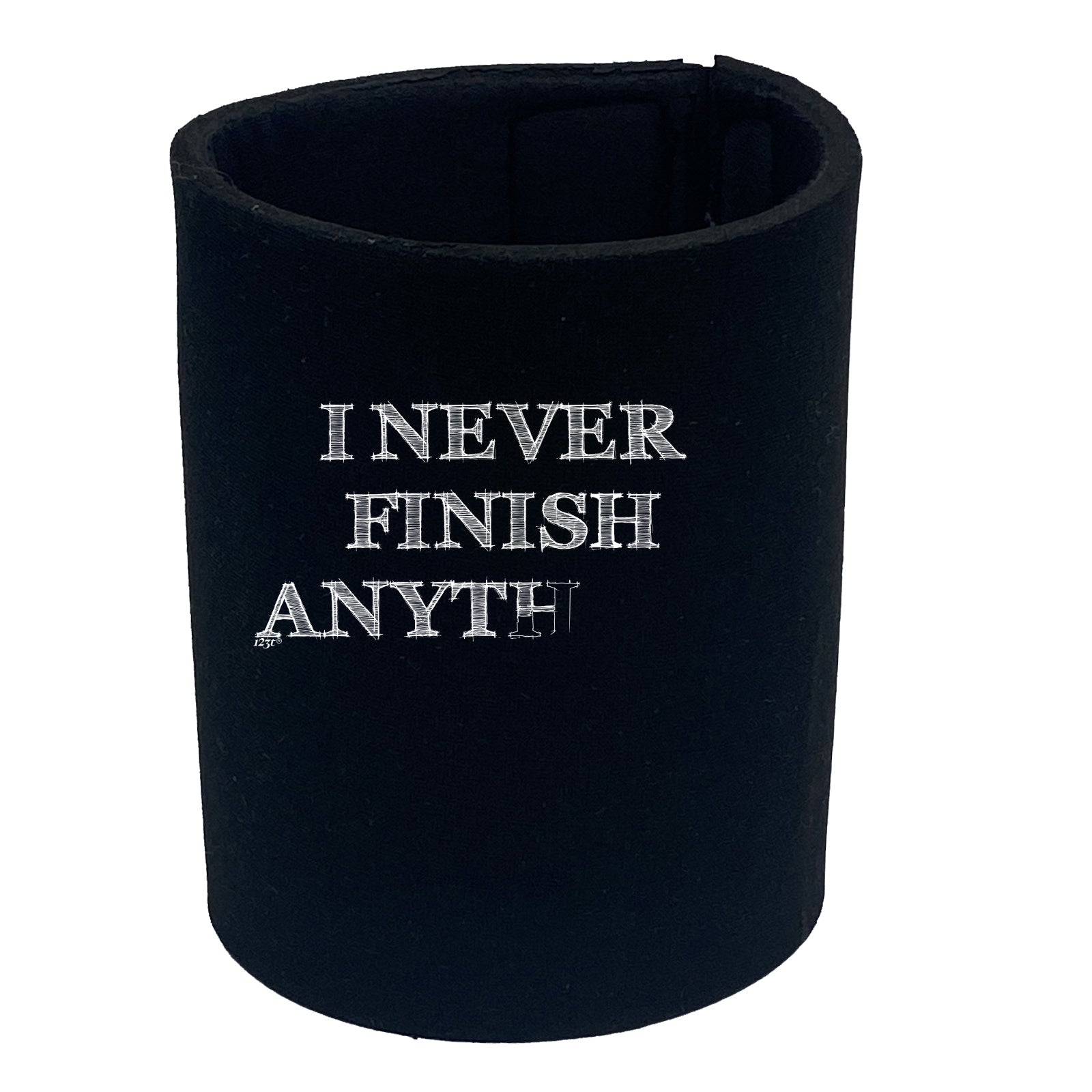 Never Finish Anything - Funny Stubby Holder