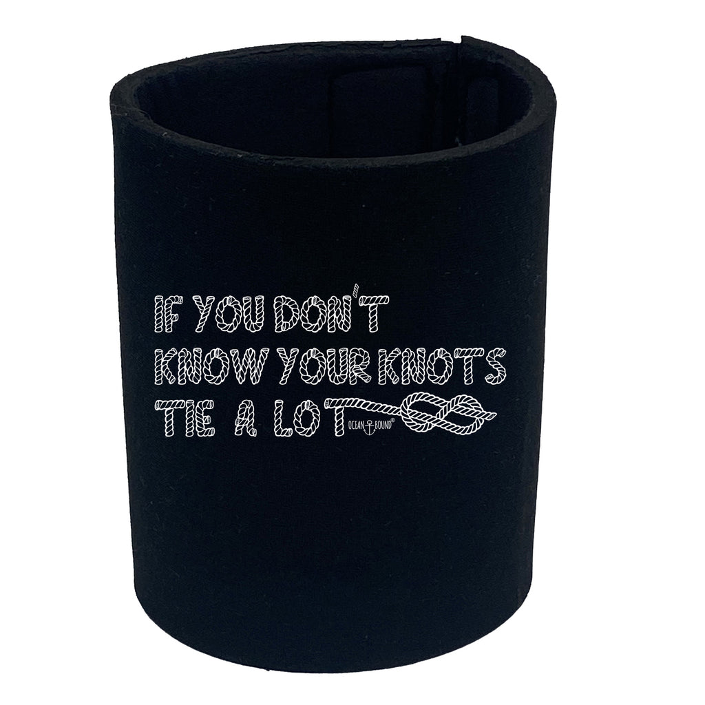 Ob If You Know Knots Tie A Lot - Funny Stubby Holder