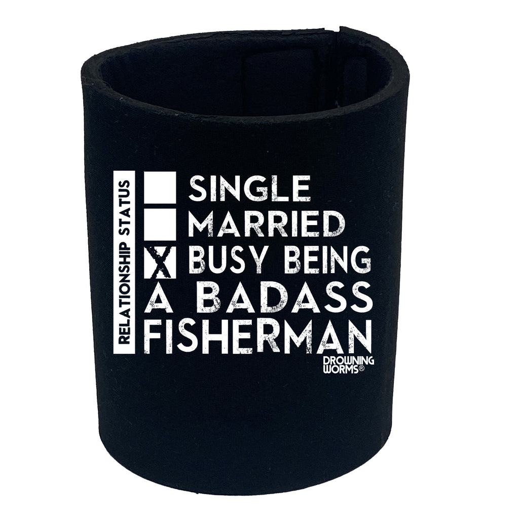 Dw Relationship Status Badass Fisherman - Funny Stubby Holder