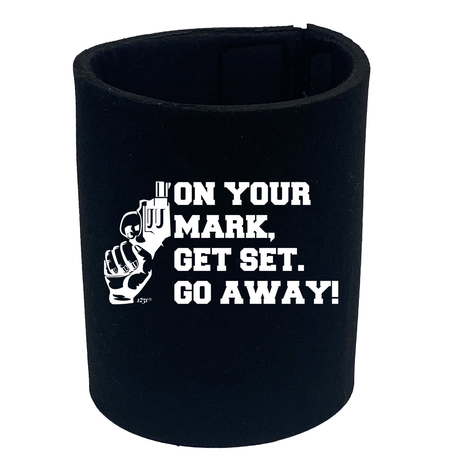 On Your Mark Get Set Go Away - Funny Stubby Holder