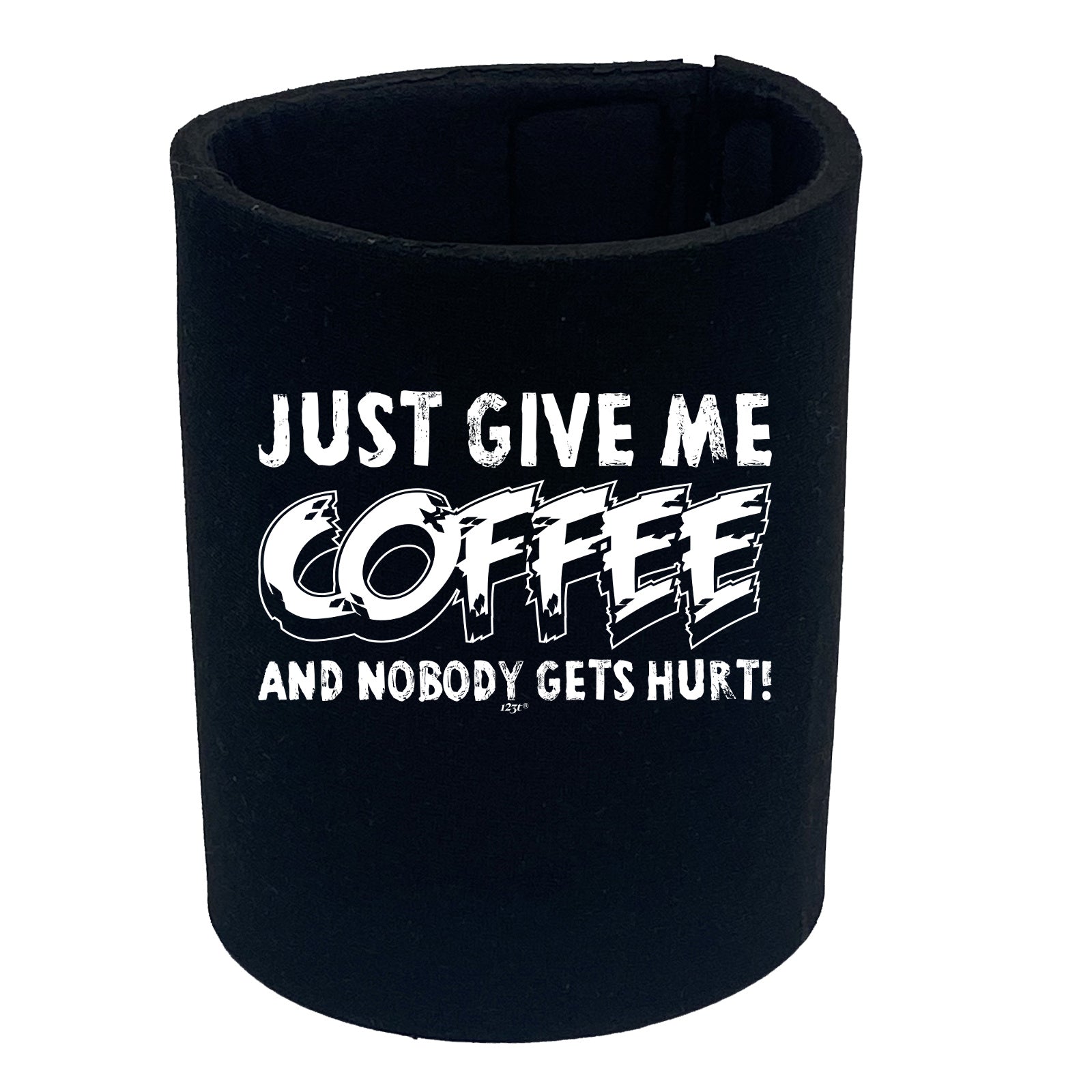 Just Give Me The Coffee And Nobody Gets Hurt - Funny Stubby Holder