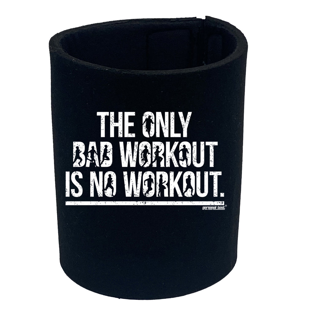 Pb The Only Bad Workout - Funny Stubby Holder