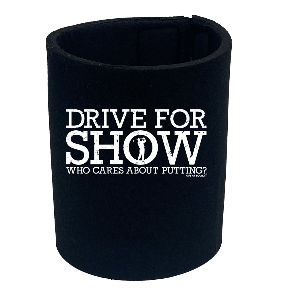Oob Drive For Show - Funny Stubby Holder