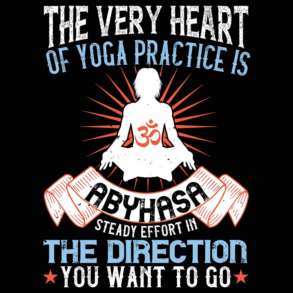 The Very Heart Of Yoga Practice Is Abyhasa - Mens 123t Funny T-Shirt Tshirts