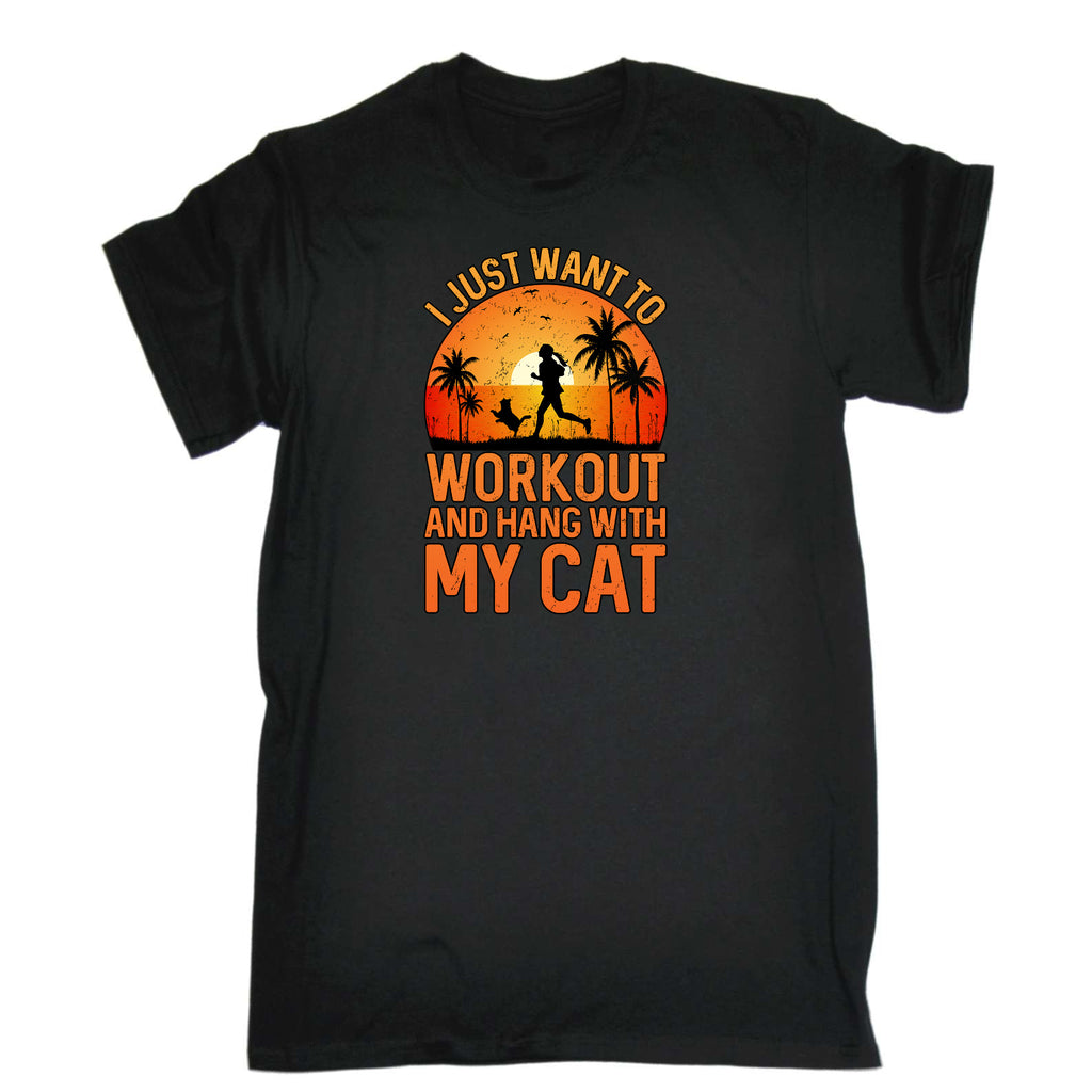 I Just Want To Workout And Hang With My Cat - Mens Funny T-Shirt Tshirts