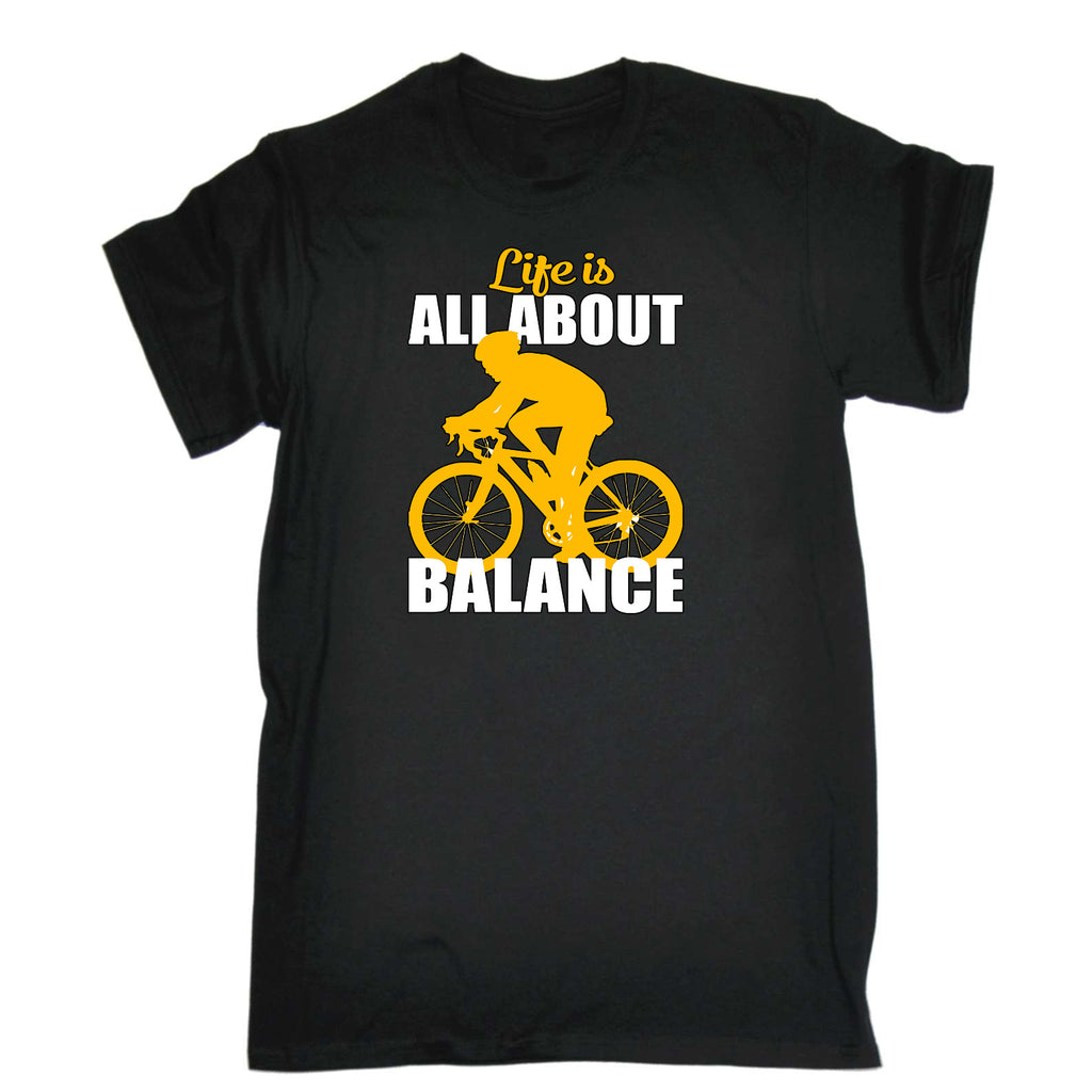 Life Is All About Balance Cycling Bicycle Bike - Mens Funny T-Shirt Tshirts