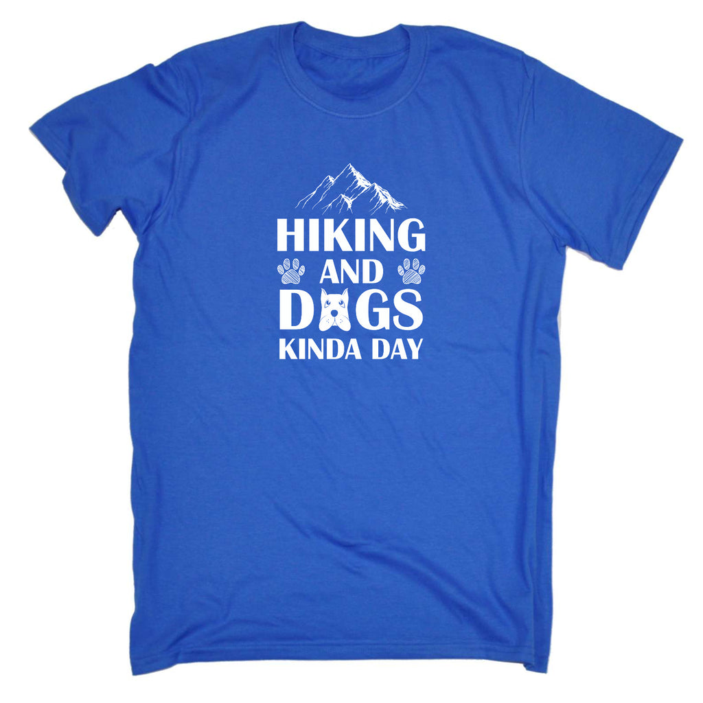 Hiking And Dogs Kinda Day Dog Pet Animal - Mens Funny T-Shirt Tshirts