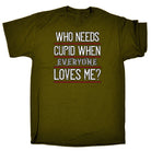 Who Needs Cupid When Everyone Loves Me Valentine - Mens Funny T-Shirt Tshirts