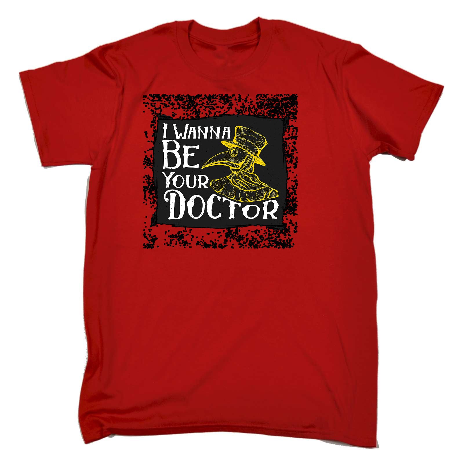 I Wanna Be Your Doctor - Mens Funny T-Shirt Tshirts