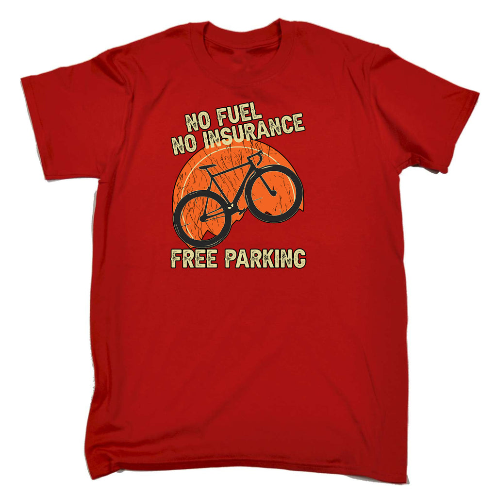 No Fuel Insurance Free Parking Cycling Bicycle Bike - Mens Funny T-Shirt Tshirts