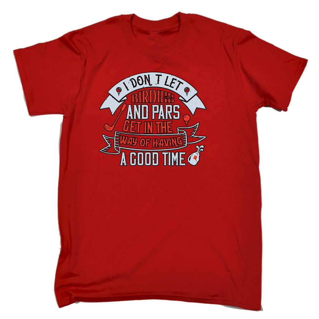 Golf I Dont Let Birdies And Pars Get In The Way - Mens Funny T-Shirt Tshirts