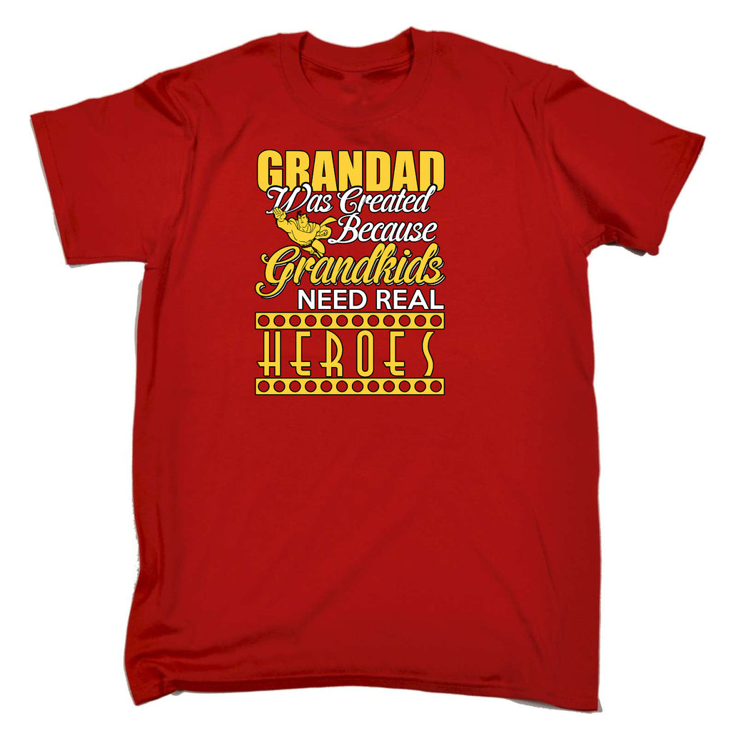 Grandad Was Created Because Grankids Need Heros - Mens Funny T-Shirt Tshirts