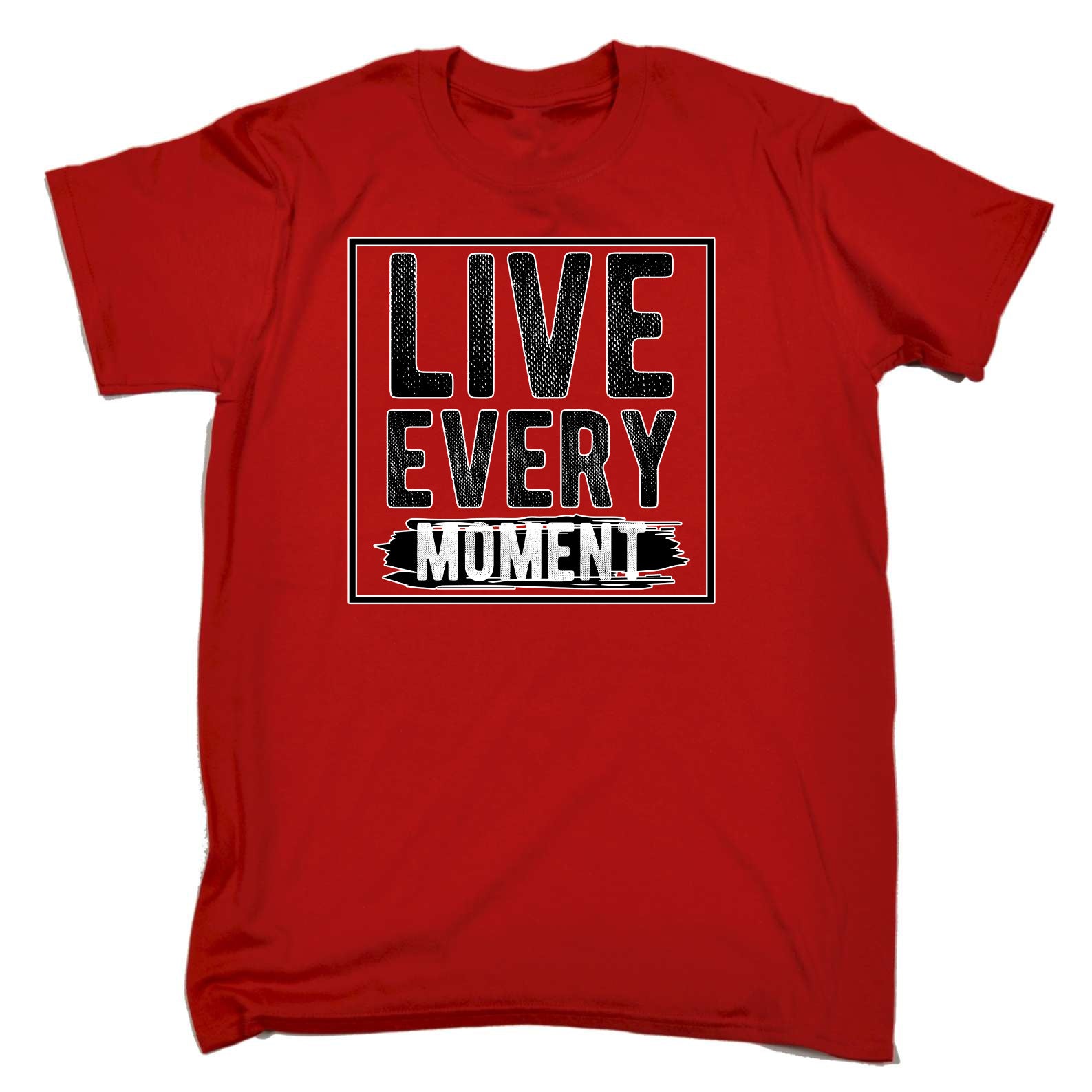 Live Every Moment Motivation - Mens Funny T-Shirt Tshirts